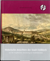 Historische Ansichten der Stadt Feldkirch : aus der Graphischen Sammlung der Stadtbibliothek