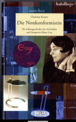 Die Nonkonformistin : die Lebensgeschichte der Architektin und Designerin Eileen Gray