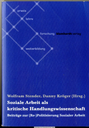 Soziale Arbeit als kritische Handlungswissenschaft : Beiträge zur (Re-)Politisierung Sozialer Arbeit
