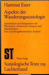 Aspekte der Wanderungssoziologie : Assimilation u. Integration von Wanderern, ethn. Gruppen u. Minderheiten ; e. handlungstheoret. Analyse