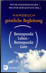 Brennpunkt Leben - Brennpunkt Gott : Handbuch geistliche Begleitung