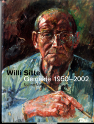 Willi Sitte : Gemälde 1950 - 2002 ; [anlässlich der Ausstellung Willi Sitte - Gemälde 1950 - 2002 in der Galerie Schwind, Frankfurt am Main vom 6. September bis 24. Oktober 2009]