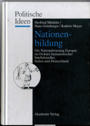 Nationenbildung : die Nationalisierung Europas im Diskurs humanistischer Intellektueller ; Italien und Deutschland