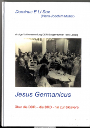 Jesus Germanicus : Über die DDR - die BRD - hin zur Sklaverei