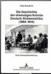 Die Geschichte der ehemaligen Kolonie Deutsch-Südwestafrika : (1884 - 1914) ; eine Gesamtdarstellung
