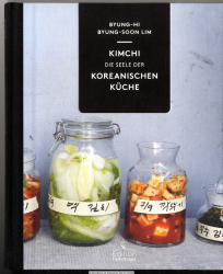 Kimchi, die Seele der koreanischen Küche
