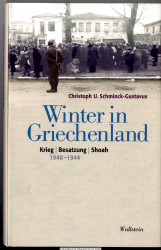 Winter in Griechenland : Krieg - Besatzung - Shoah ; 1940 - 1944