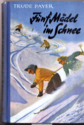 Fünf Mädel im Schnee : Ein Roman f. junge Mädchen
