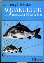Aquakultur von Warmwasser-Nutzfischen : Biotechniken u. Tierversuche; [mit] 8 Tab.