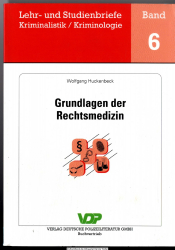 Lehr- und Studienbriefe Kriminalistik, Kriminologie. Bd. 6., Grundlagen der Rechtsmedizin