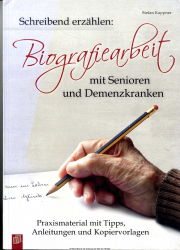 Schreibend erzählen: Biografiearbeit mit Senioren und Demenzkranken : Praxismaterial mit Tipps, Anleitungen und Kopiervorlagen