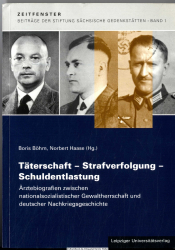 Täterschaft - Strafverfolgung - Schuldentlastung : Ärztebiografien zwischen nationalsozialistischer Gewaltherrschaft und deutscher Nachkriegsgeschichte