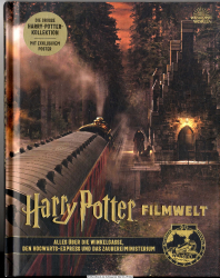 Harry Potter Filmwelt : Band 2., Alles über die Winkelgasse, den Hogwarts-Express und das Zaubereiministerium