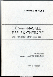 Die (sanfte) nasale Reflex-Therapie unter Verwendung ätherischer Öle : Abbildungen, praktische Tips, detaillierte Erläuterungen