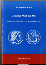 Zwischen West und Ost : Studien zur Geschichte des Seleukidenreichs
