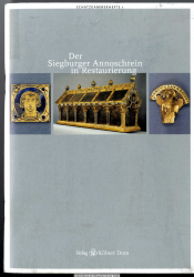 Der Siegburger Annoschrein in Restaurierung : Katalog zur Ausstellung in der Schatzkammer des Kölner Domes, 18. Juli 2002 - 12. Januar 2003