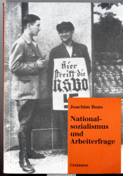 Nationalsozialismus und Arbeiterfrage : zu den Motiven, Inhalten und Wirkungsgründen nationalsozialistischer Arbeiterpolitik vor 1933