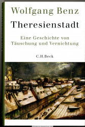 Theresienstadt : eine Geschichte von Täuschung und Vernichtung