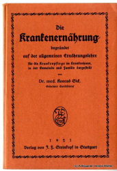 Die Krankenernährung, begründet auf der allgemeinen Ernährungslehre, für die Krankenpflege im Krankenhaus, in der Gemeinde und Familie dargestellt