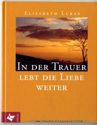 In der Trauer lebt die Liebe weiter