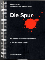 Die Spur : Ratgeber für die spurenkundliche Praxis