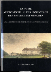 175 Jahre Medizinische Klinik Innenstadt der Universität München : vom allgemeinen Krankenhaus zur Universitätsklinik ; Ausstellung in der Medizinischen Klinik Innenstadt der Universität München 1.9. - 7.9.1988