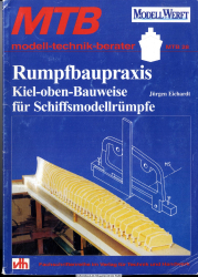 Rumpfbaupraxis : Kiel-oben-Bauweise für Schiffsmodellrümpfe