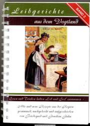 Leibgerichte aus dem Vogtland Bd. 2 Essen und Trinken halten Leib und Seel’ zusammen