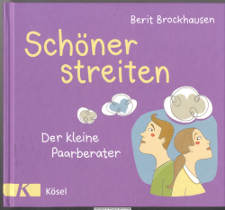 Schöner streiten: Der kleine Paarberater