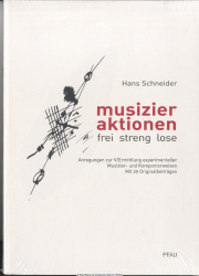 Musizieraktionen : frei, streng, lose : Anregungen zur V/Ermittlung experimenteller Musizier- und Komponierweisen