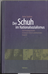 Der Schuh im Nationalsozialismus : eine Produktgeschichte im deutsch-britisch-amerikanischen Vergleich