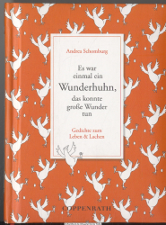 Es war einmal ein Wunderhuhn, das konnte große Wunder tun : Gedichte zum Leben & Lachen
