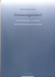 Erinnerungsverbot? : Die Ausstellung Al Nakba im Visier der Gegenaufklärung