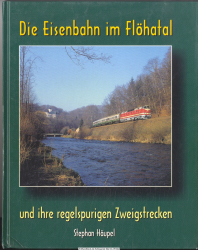 Die Eisenbahn im Flöhatal und ihre regelspurigen Zweigstrecken