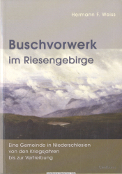 Buschvorwerk im Riesengebirge : eine Gemeinde in Niederschlesien von den Kriegsjahren bis zur Vertreibung