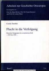 Flucht in die Verfolgung : deutsche Emigranten im sowjetischen Exil ; 1933 bis 1945