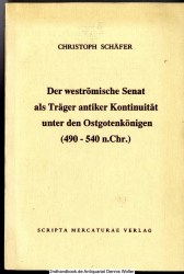 Der weströmische Senat als Träger antiker Kontinuität unter den Ostgotenkönigen : (490 - 540 n.Chr.)