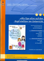 Als Opa alles auf den Kopf stellte im Unterricht : Lehrerhandreichung zum Kinderroman von Marianne Musgrove ; Klassenstufe 3 - 5 ; mit Kopiervorlagen und Lösungsvorschlägen