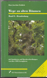 Wege zu alten Bäumen Bd. 8., Brandenburg