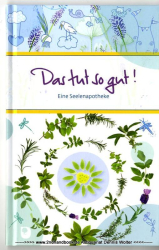 Das tut so gut! : eine Seelenapotheke