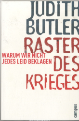 Raster des Krieges : warum wir nicht jedes Leid beklagen