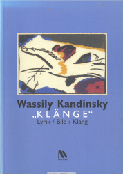 Wassily Kandinsky - Klänge : Lyrik, Bild, Klang ; [eine Sonderausstellung im Schloßmuseum Murnau, 2. April bis 11. Juli 2004]