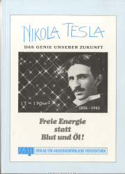 Nikola Tesla, das Genie unserer Zukunft : freie Energie statt Blut und Öl!