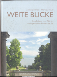 Weite Blicke : Landhäuser und Gärten am bayerischen Bodenseeufer