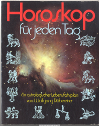 Horoskop für jeden Tag : ein astrologischer Lebensfahrplan