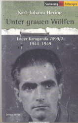 Unter grauen Wölfen : Lager Karaganda 7099/7, Erinnerungen 1944 - 1949