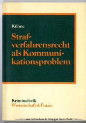 Strafverfahrensrecht als Kommunikationsproblem : Prolegomena e. strafverfahrensrechtl. Kommunikationstheorie