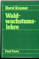 Waldwachstumslehre : ökolog. u. anthropogene Einflüsse auf d. Wachstum d. Waldes, seine Massen- u. Wertleistung u.d. Bestandessicherheit