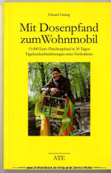 Mit Dosenpfand zum Wohnmobil : 13000 Euro Flaschenpfand in 30 Tagen ; Tagebuchaufzeichnungen einer Festivalreise