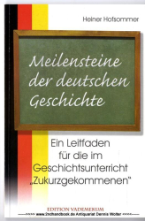 Meilensteine der deutschen Geschichte : ein Leitfaden für die im Geschichtsunterricht Zukurzgekommenen